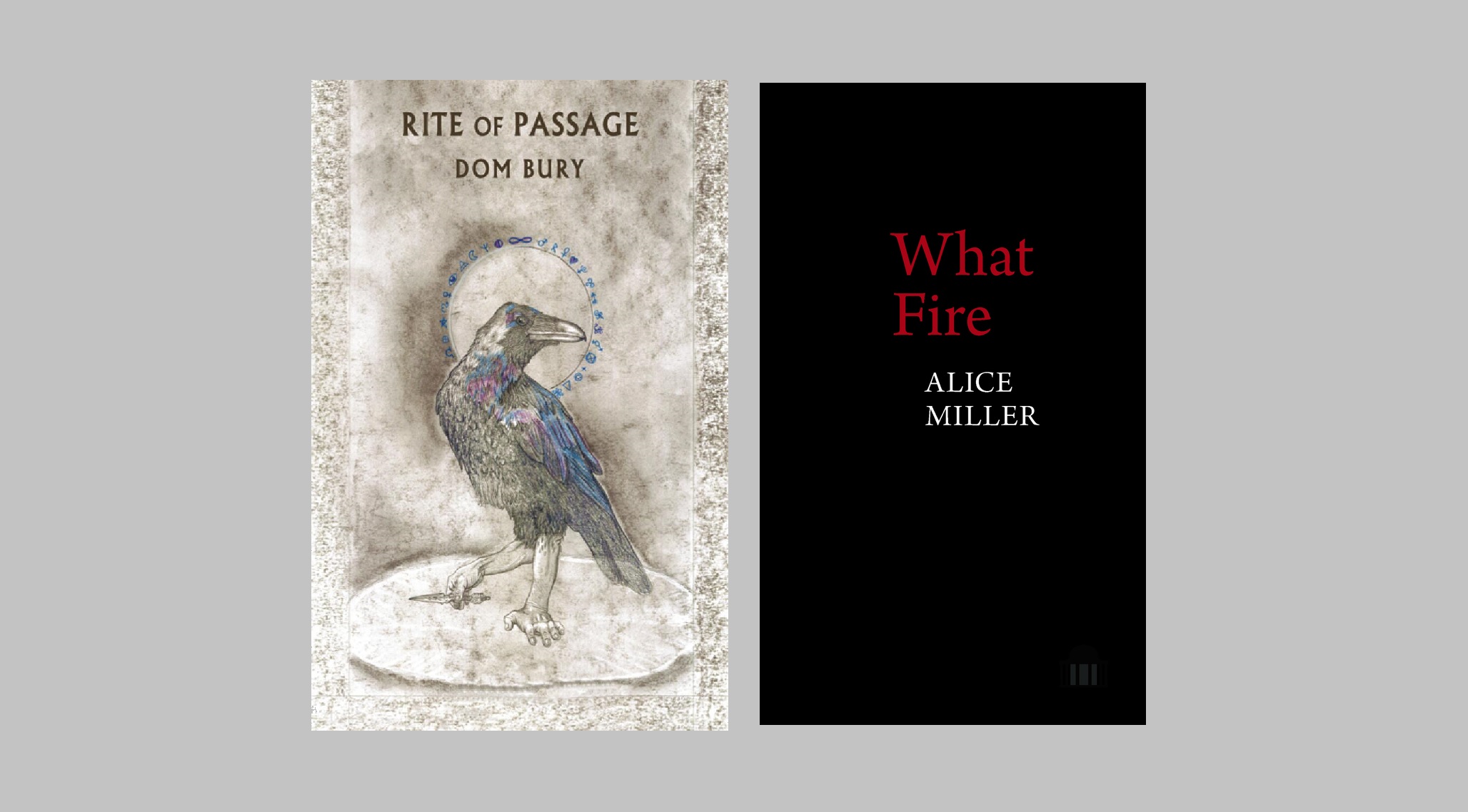 On ‘Rite of Passage’ by Dom Bury & ‘What Fire’ by Alice Miller
